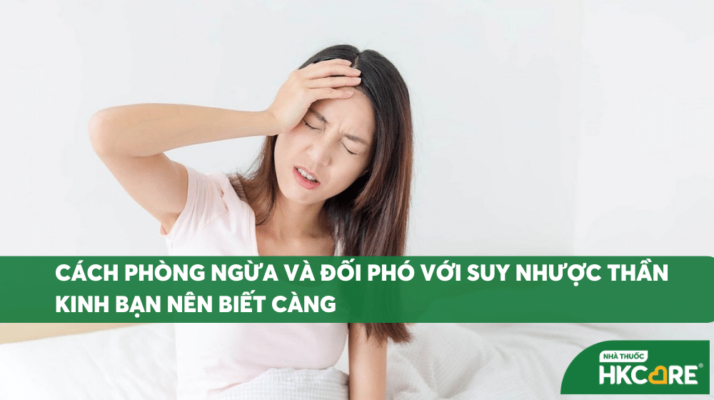 Cách phòng ngừa và đối phó với suy nhược thần kinh bạn nên biết càng sớm càng tốt