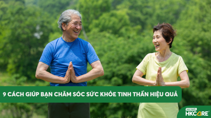 9 Cách Giúp Bạn Chăm Sóc Sức Khỏe Tinh Thần Hiệu Quả