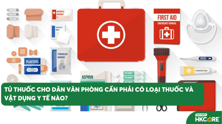 Tủ thuốc cho dân văn phòng cần phải có loại thuốc và vật dụng y tế nào?