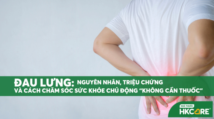 Đau lưng: Nguyên nhân, triệu chứng và cách chăm sóc sức khỏe chủ động