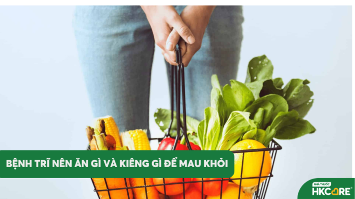 Bệnh Trĩ Nên Ăn Gì Và Kiêng Gì Để Mau Khỏi