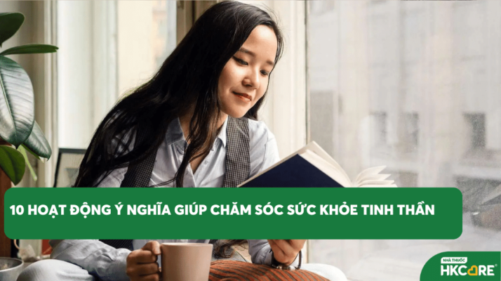 10 hoạt động ý nghĩa giúp chăm sóc sức khỏe tinh thần 