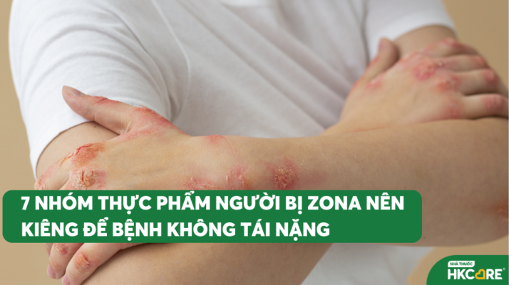 7 Nhóm Thực Phẩm Người Bị Zona Nên Kiêng Để Bệnh Không Tái Nặng